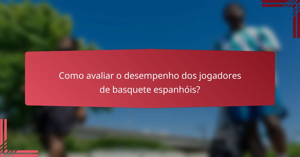 Como avaliar o desempenho dos jogadores de basquete espanhóis?