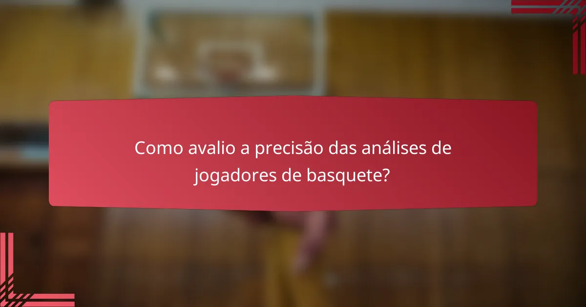 Como avalio a precisão das análises de jogadores de basquete?