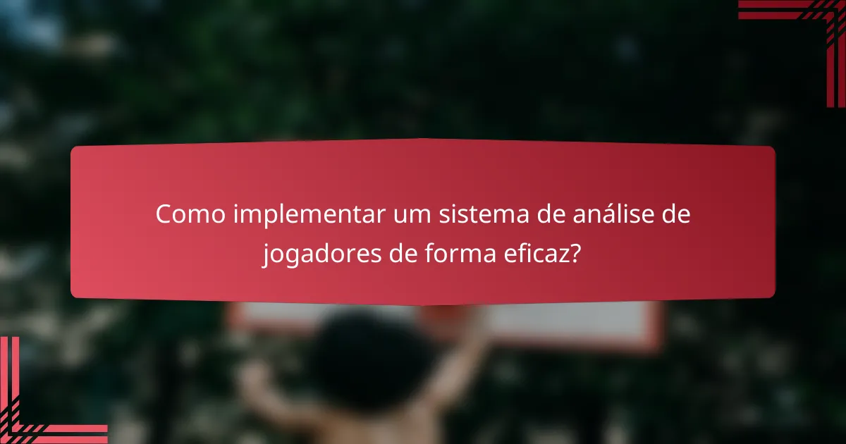 Como implementar um sistema de análise de jogadores de forma eficaz?