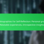 Autobiographies For Self-Reflection: Personal growth, Relatable experiences, Introspective insights