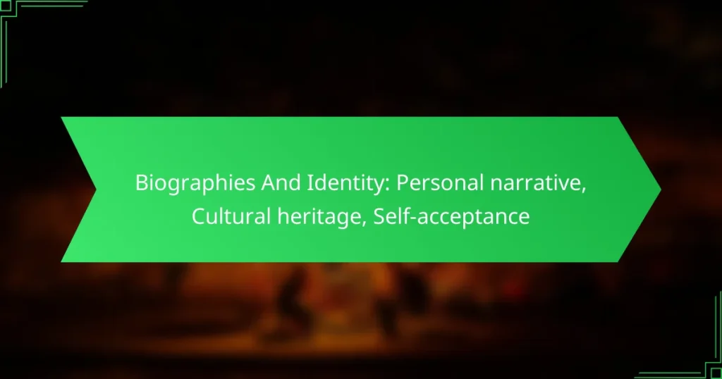 Biographies And Identity: Personal narrative, Cultural heritage, Self-acceptance