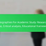 Biographies For Academic Study: Research value, Critical analysis, Educational frameworks