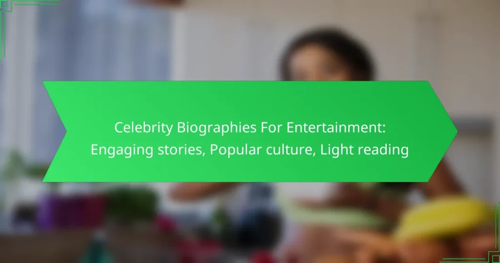 Celebrity Biographies For Entertainment: Engaging stories, Popular culture, Light reading