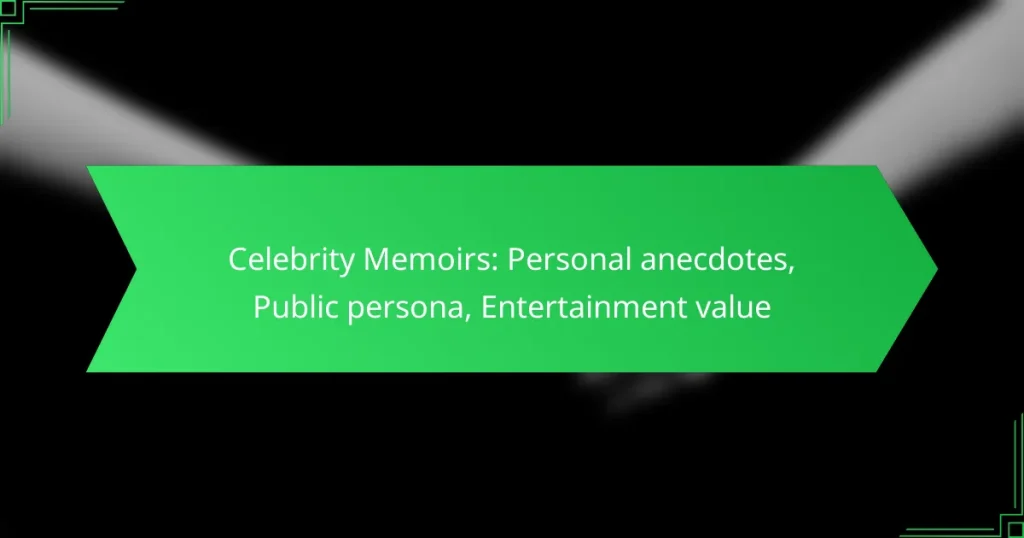 Celebrity Memoirs: Personal anecdotes, Public persona, Entertainment value