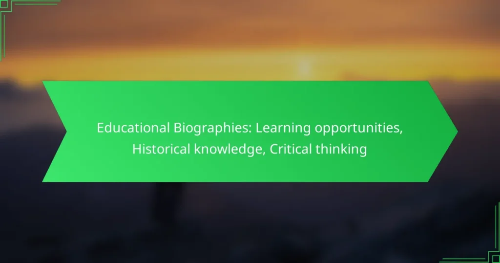 Educational Biographies: Learning opportunities, Historical knowledge, Critical thinking