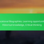 Educational Biographies: Learning opportunities, Historical knowledge, Critical thinking
