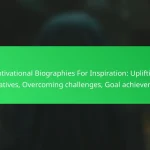 Motivational Biographies For Inspiration: Uplifting narratives, Overcoming challenges, Goal achievement