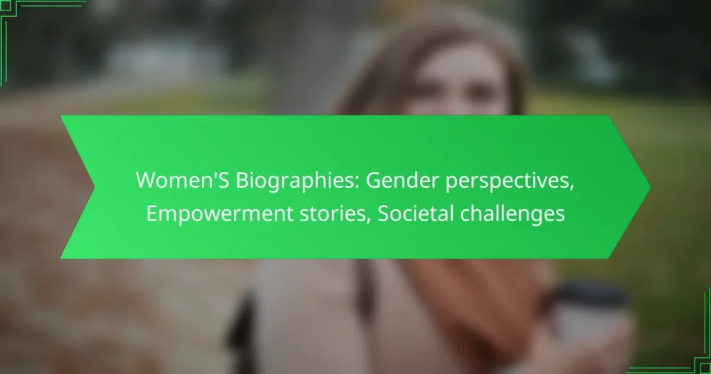 Women’S Biographies: Gender perspectives, Empowerment stories, Societal challenges
