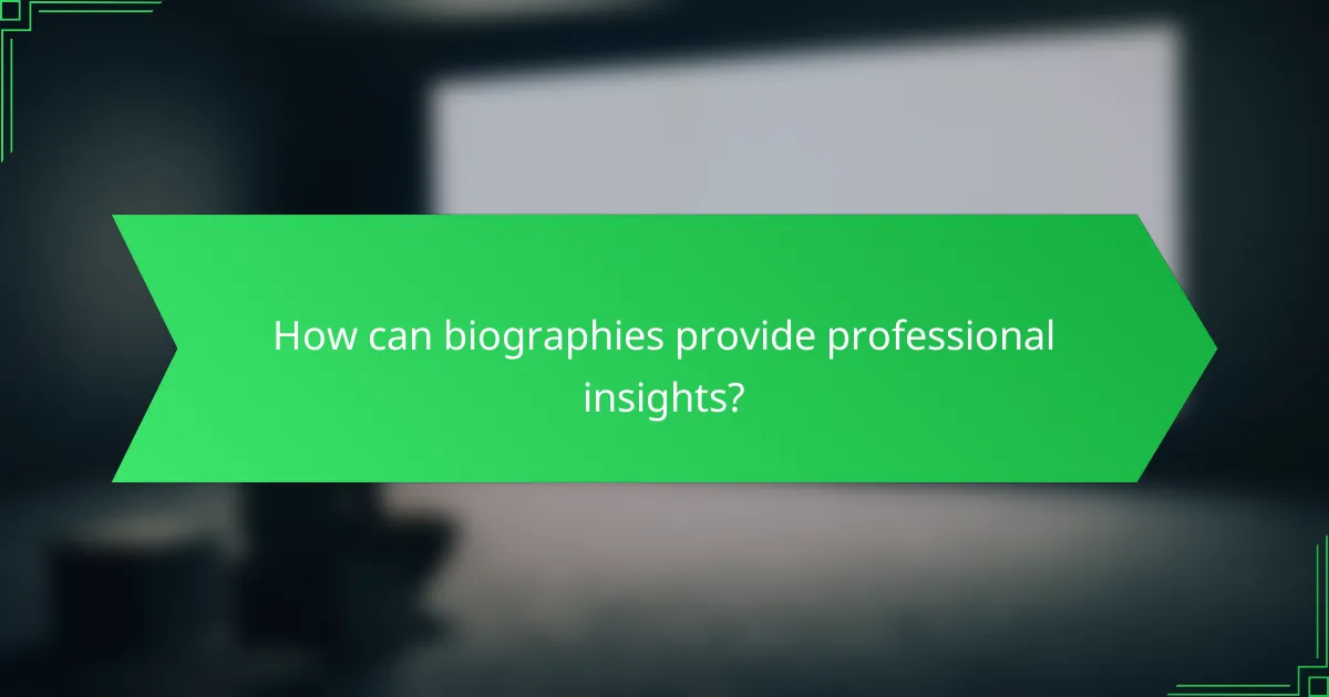 How can biographies provide professional insights?