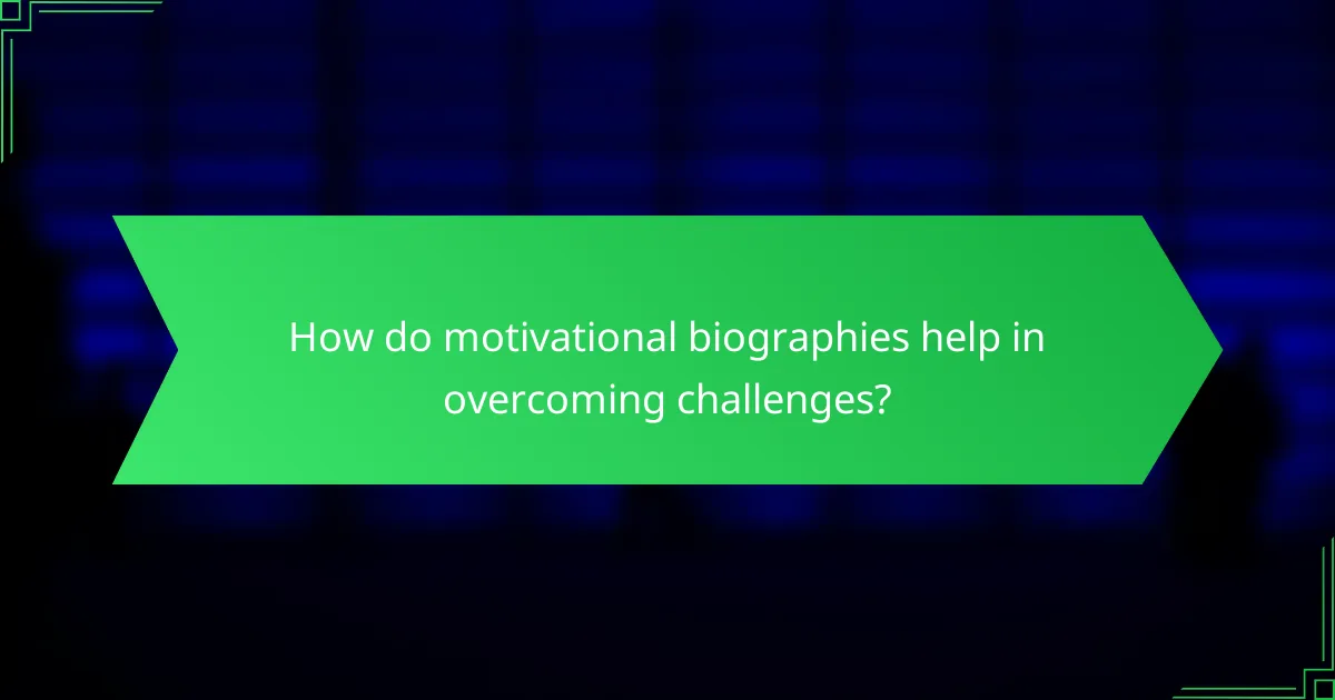 How do motivational biographies help in overcoming challenges?