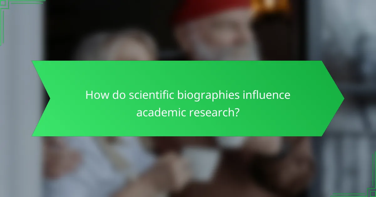 How do scientific biographies influence academic research?