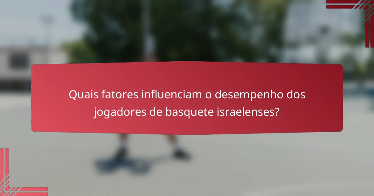 Quais fatores influenciam o desempenho dos jogadores de basquete israelenses?
