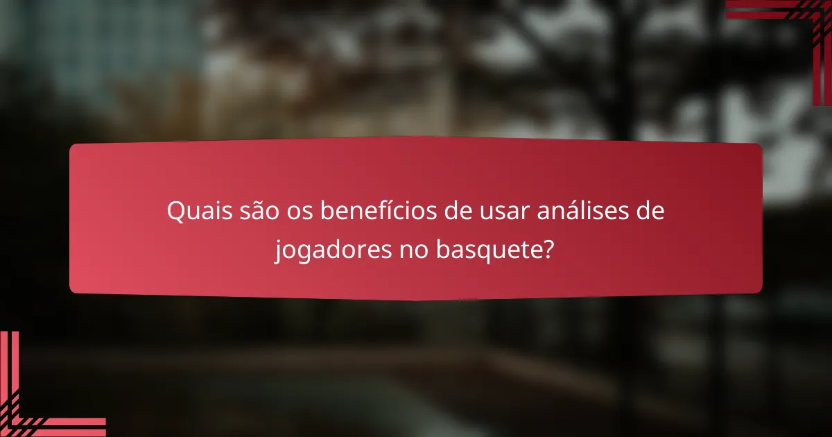 Quais são os benefícios de usar análises de jogadores no basquete?