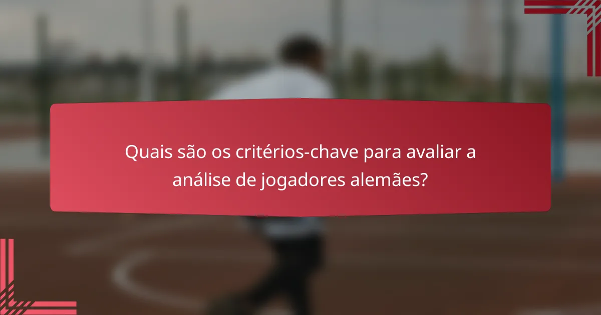Quais são os critérios-chave para avaliar a análise de jogadores alemães?
