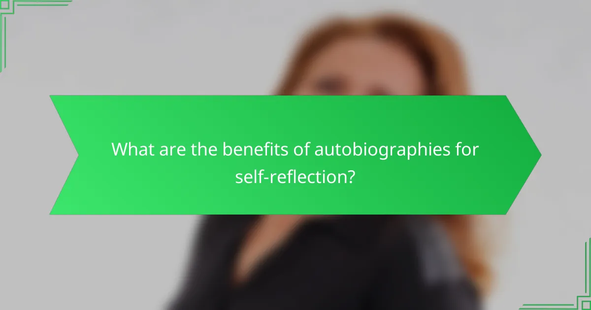 What are the benefits of autobiographies for self-reflection?