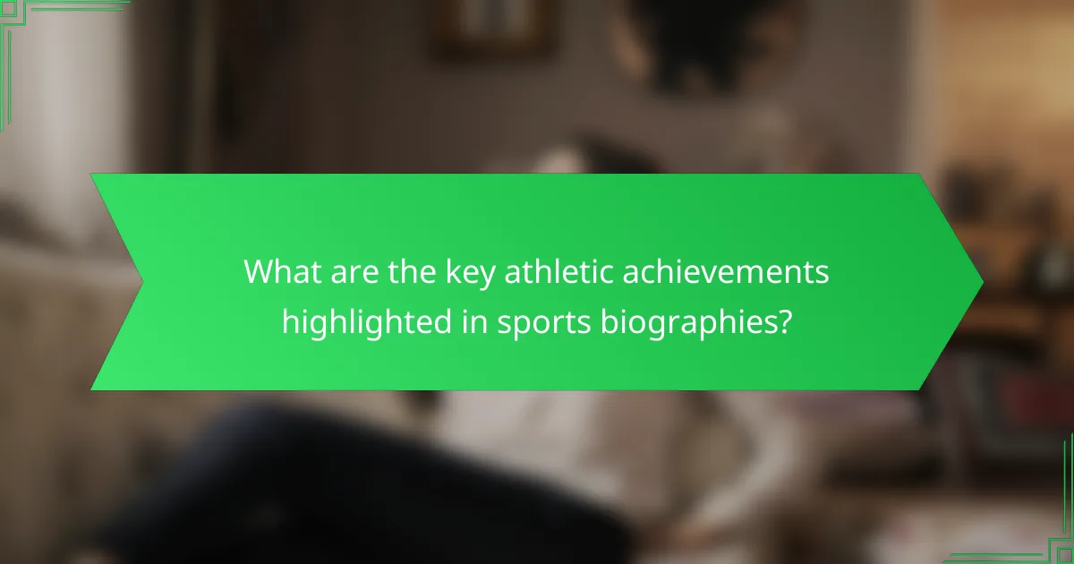 What are the key athletic achievements highlighted in sports biographies?