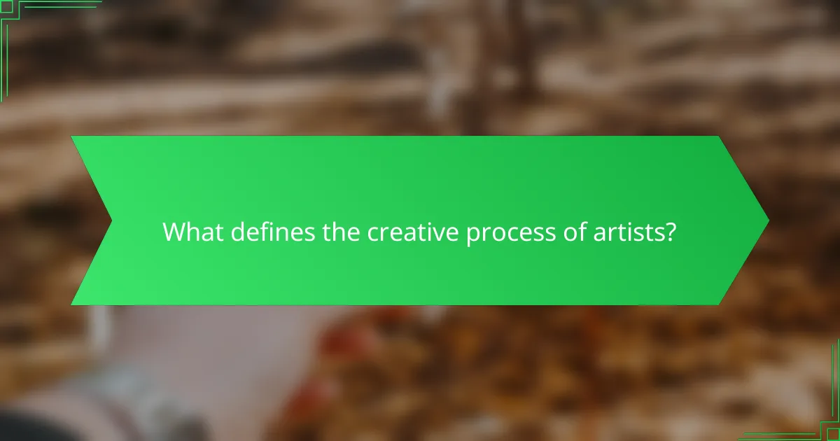 What defines the creative process of artists?