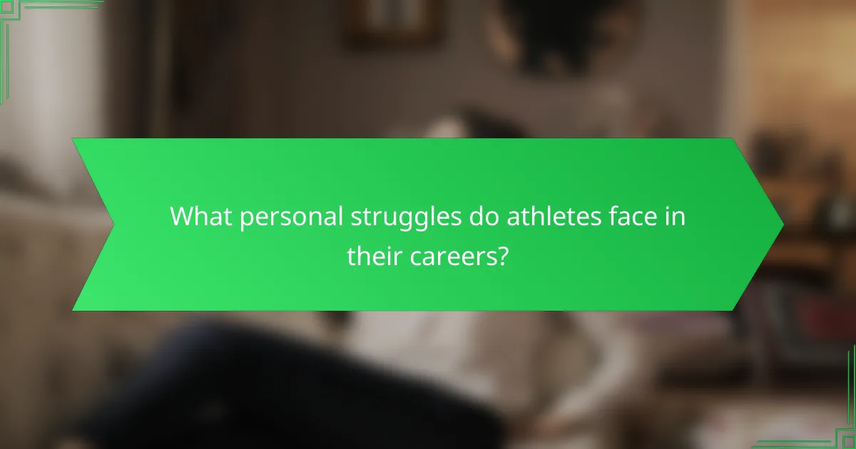 What personal struggles do athletes face in their careers?