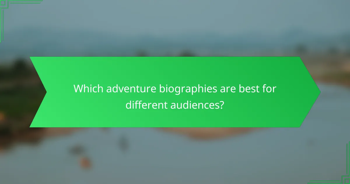Which adventure biographies are best for different audiences?