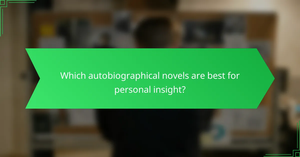 Which autobiographical novels are best for personal insight?