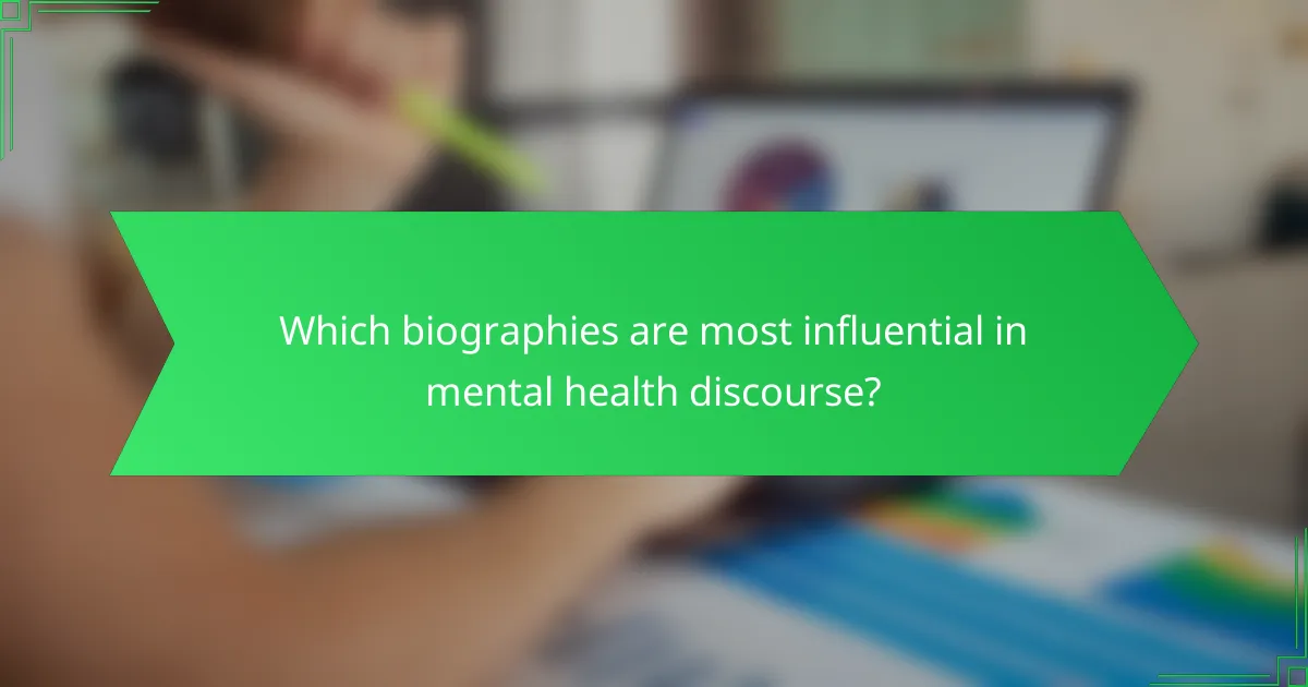 Which biographies are most influential in mental health discourse?