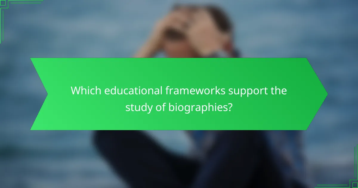Which educational frameworks support the study of biographies?