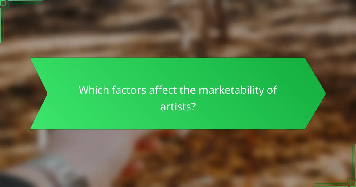 Which factors affect the marketability of artists?