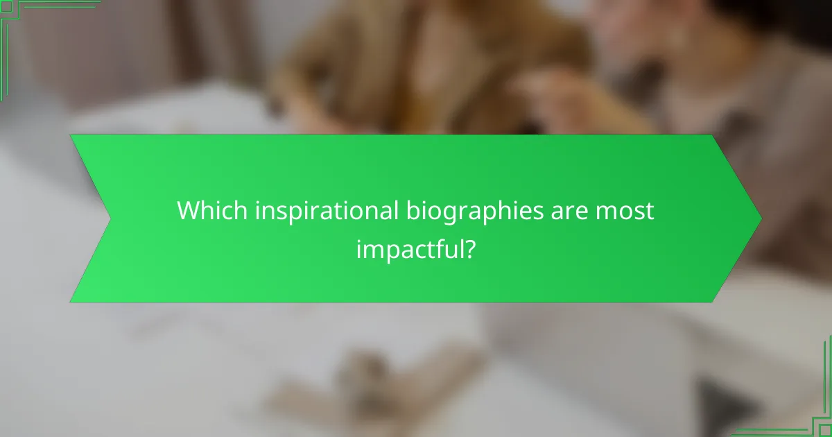 Which inspirational biographies are most impactful?